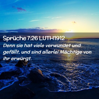 Picture 02 - Sprüche 7:26 LUTH1912 - Denn sie hat viele verwundet und gefällt, und - Bible Verse Picture
