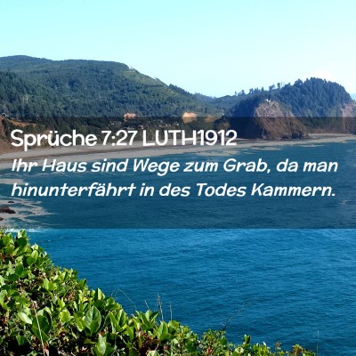 Picture 02 - Sprüche 7:27 LUTH1912 - Ihr Haus sind Wege zum Grab, da man - Bible Verse Picture