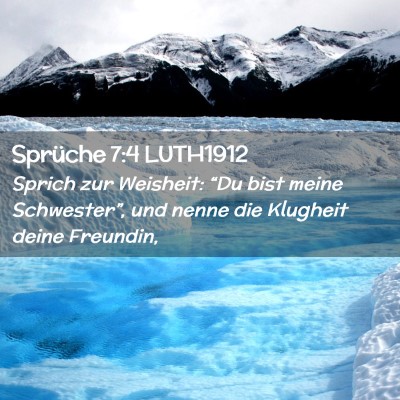 Picture 02 - Sprüche 7:4 LUTH1912 - Sprich zur Weisheit: “Du bist meine - Bible Verse Picture