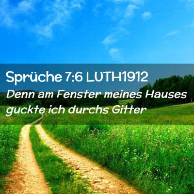 Picture 02 - Sprüche 7:6 LUTH1912 - Denn am Fenster meines Hauses guckte ich durchs - Bible Verse Picture