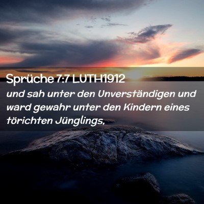 Picture 02 - Sprüche 7:7 LUTH1912 - und sah unter den Unverständigen und ward gewahr - Bible Verse Picture
