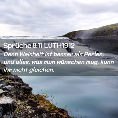 Picture 02 - Sprüche 8:11 LUTH1912 - Denn Weisheit ist besser als Perlen; und alles, - Bible Verse Picture