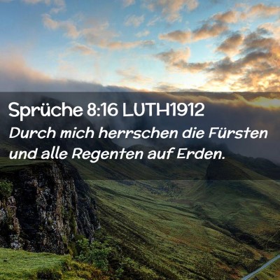 Picture 02 - Sprüche 8:16 LUTH1912 - Durch mich herrschen die Fürsten und alle - Bible Verse Picture