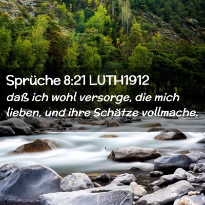 Picture 02 - Sprüche 8:21 LUTH1912 - daß ich wohl versorge, die mich lieben, und ihre - Bible Verse Picture