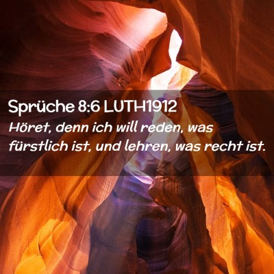 Picture 02 - Sprüche 8:6 LUTH1912 - Höret, denn ich will reden, was fürstlich ist, - Bible Verse Picture