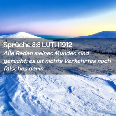Picture 02 - Sprüche 8:8 LUTH1912 - Alle Reden meines Mundes sind gerecht; es ist - Bible Verse Picture