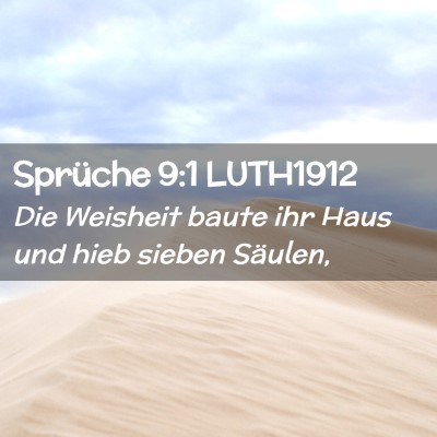 Picture 02 - Sprüche 9:1 LUTH1912 - Die Weisheit baute ihr Haus und hieb sieben - Bible Verse Picture