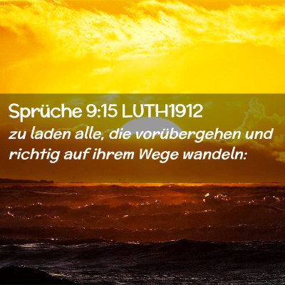 Picture 02 - Sprüche 9:15 LUTH1912 - zu laden alle, die vorübergehen und richtig auf - Bible Verse Picture