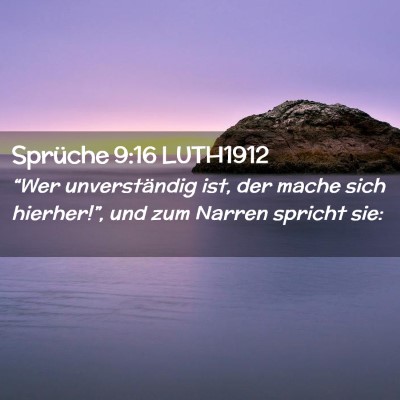 Picture 02 - Sprüche 9:16 LUTH1912 - “Wer unverständig ist, der mache sich - Bible Verse Picture