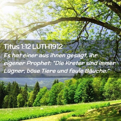 Picture 02 - Titus 1:12 LUTH1912 - Es hat einer aus ihnen gesagt, ihr eigener - Bible Verse Picture