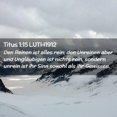 Picture 02 - Titus 1:15 LUTH1912 - Den Reinen ist alles rein; den Unreinen aber und - Bible Verse Picture