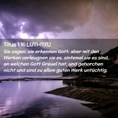 Picture 02 - Titus 1:16 LUTH1912 - Sie sagen, sie erkennen Gott; aber mit den Werken - Bible Verse Picture