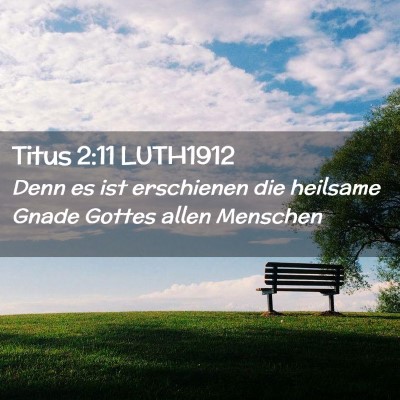 Picture 02 - Titus 2:11 LUTH1912 - Denn es ist erschienen die heilsame Gnade Gottes - Bible Verse Picture