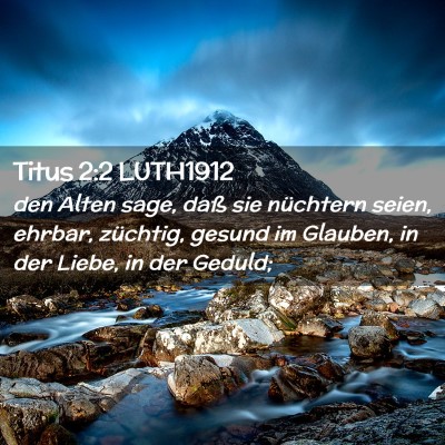 Picture 02 - Titus 2:2 LUTH1912 - den Alten sage, daß sie nüchtern seien, ehrbar, - Bible Verse Picture
