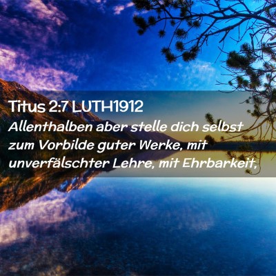 Picture 02 - Titus 2:7 LUTH1912 - Allenthalben aber stelle dich selbst zum Vorbilde - Bible Verse Picture