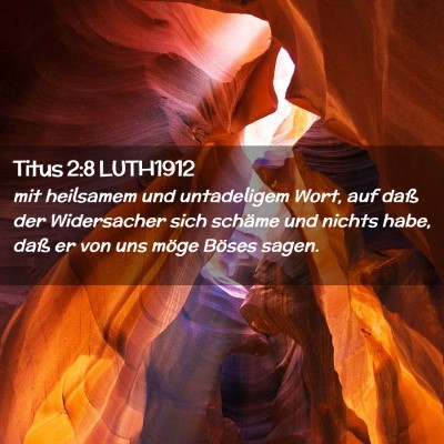 Picture 02 - Titus 2:8 LUTH1912 - mit heilsamem und untadeligem Wort, auf daß der - Bible Verse Picture