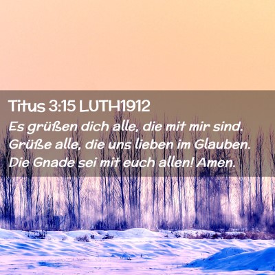 Picture 02 - Titus 3:15 LUTH1912 - Es grüßen dich alle, die mit mir sind. Grüße - Bible Verse Picture
