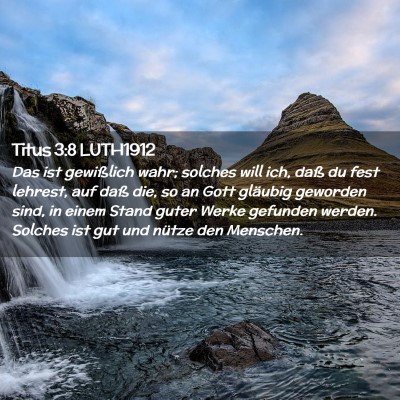 Picture 02 - Titus 3:8 LUTH1912 - Das ist gewißlich wahr; solches will ich, daß - Bible Verse Picture