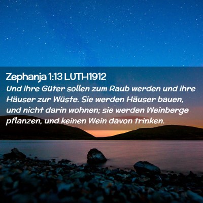 Picture 02 - Zephanja 1:13 LUTH1912 - Und ihre Güter sollen zum Raub werden und ihre - Bible Verse Picture