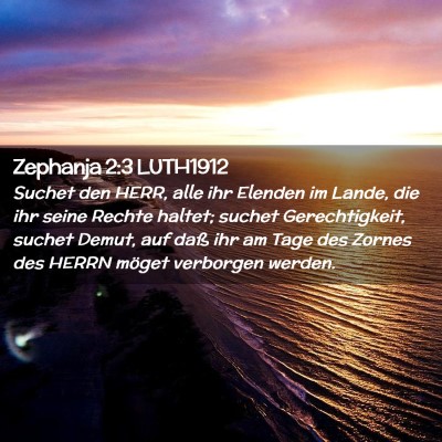 Picture 02 - Zephanja 2:3 LUTH1912 - Suchet den HERR, alle ihr Elenden im Lande, die - Bible Verse Picture