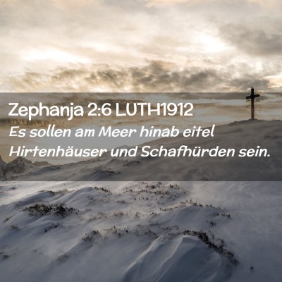 Picture 02 - Zephanja 2:6 LUTH1912 - Es sollen am Meer hinab eitel Hirtenhäuser und - Bible Verse Picture