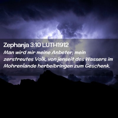 Picture 02 - Zephanja 3:10 LUTH1912 - Man wird mir meine Anbeter, mein zerstreutes - Bible Verse Picture