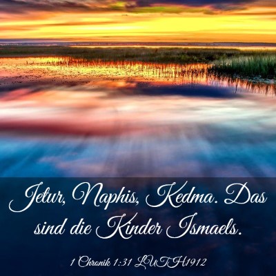 Picture 03 - 1 Chronik 1:31 LUTH1912 - Jetur, Naphis, Kedma. Das sind die Kinder - Bible Verse Picture