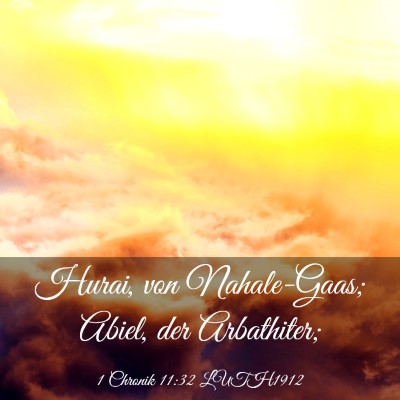 Picture 03 - 1 Chronik 11:32 LUTH1912 - Hurai, von Nahale-Gaas; Abiel, der - Bible Verse Picture