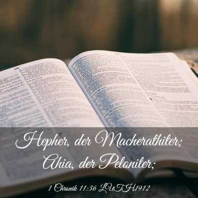 Picture 03 - 1 Chronik 11:36 LUTH1912 - Hepher, der Macherathiter; Ahia, der - Bible Verse Picture