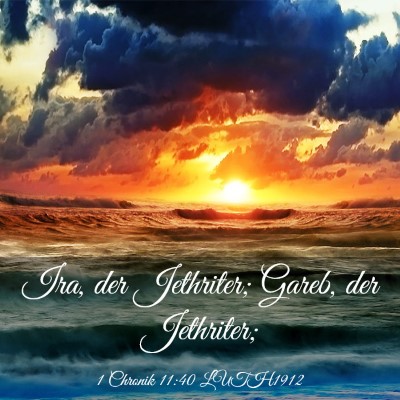 Picture 03 - 1 Chronik 11:40 LUTH1912 - Ira, der Jethriter; Gareb, der - Bible Verse Picture