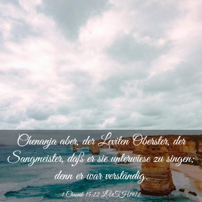 Picture 03 - 1 Chronik 15:22 LUTH1912 - Chenanja aber, der Leviten Oberster, der - Bible Verse Picture