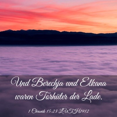Picture 03 - 1 Chronik 15:23 LUTH1912 - Und Berechja und Elkana waren Torhüter der - Bible Verse Picture