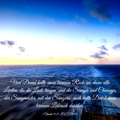 Picture 03 - 1 Chronik 15:27 LUTH1912 - Und David hatte einen leinenen Rock an, dazu alle - Bible Verse Picture