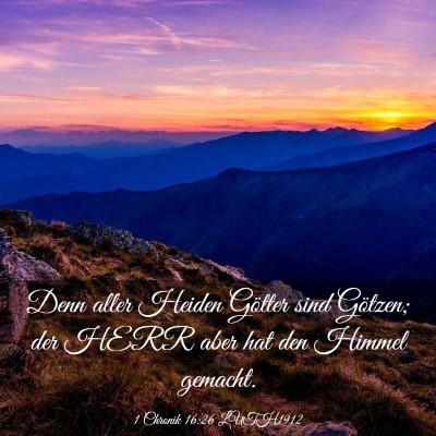 Picture 03 - 1 Chronik 16:26 LUTH1912 - Denn aller Heiden Götter sind Götzen; der HERR - Bible Verse Picture