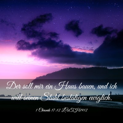 Picture 03 - 1 Chronik 17:12 LUTH1912 - Der soll mir ein Haus bauen, und ich will seinen - Bible Verse Picture