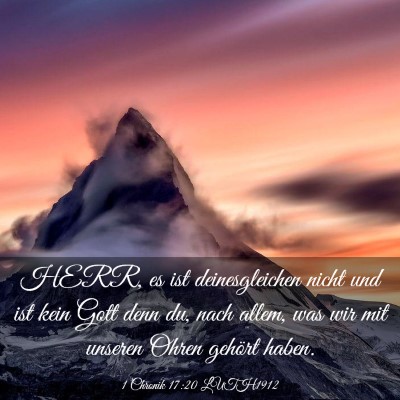 Picture 03 - 1 Chronik 17:20 LUTH1912 - HERR, es ist deinesgleichen nicht und ist kein - Bible Verse Picture