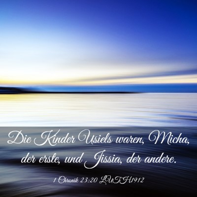 Picture 03 - 1 Chronik 23:20 LUTH1912 - Die Kinder Usiels waren, Micha, der erste, und - Bible Verse Picture
