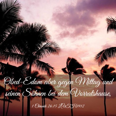 Picture 03 - 1 Chronik 26:15 LUTH1912 - Obed-Edom aber gegen Mittag und seinen Söhnen - Bible Verse Picture