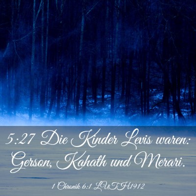 Picture 03 - 1 Chronik 6:1 LUTH1912 - 5:27 Die Kinder Levis waren: Gerson, Kahath und - Bible Verse Picture