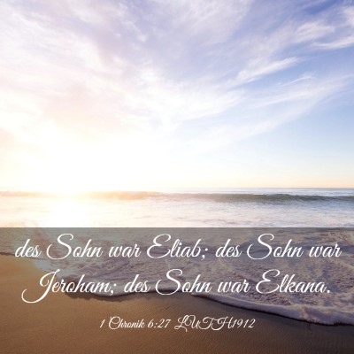 Picture 03 - 1 Chronik 6:27 LUTH1912 - des Sohn war Eliab; des Sohn war Jeroham; des - Bible Verse Picture