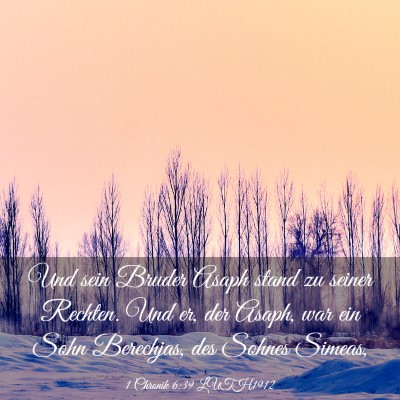 Picture 03 - 1 Chronik 6:39 LUTH1912 - Und sein Bruder Asaph stand zu seiner Rechten. - Bible Verse Picture