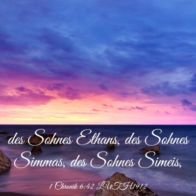 Picture 03 - 1 Chronik 6:42 LUTH1912 - des Sohnes Ethans, des Sohnes Simmas, des Sohnes - Bible Verse Picture