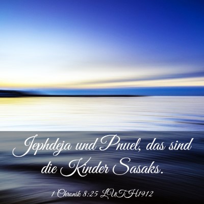Picture 03 - 1 Chronik 8:25 LUTH1912 - Jephdeja und Pnuel, das sind die Kinder - Bible Verse Picture