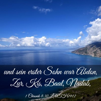 Picture 03 - 1 Chronik 8:30 LUTH1912 - und sein erster Sohn war Abdon, Zur, Kis, Baal, - Bible Verse Picture