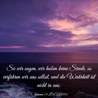 Picture 03 - 1 Johannes 1:8 LUTH1912 - So wir sagen, wir haben keine Sünde, so - Bible Verse Picture