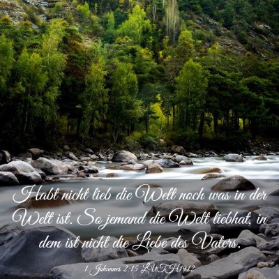 Picture 03 - 1 Johannes 2:15 LUTH1912 - Habt nicht lieb die Welt noch was in der Welt - Bible Verse Picture