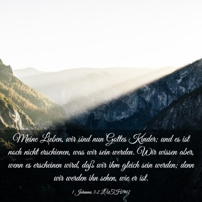 Picture 03 - 1 Johannes 3:2 LUTH1912 - Meine Lieben, wir sind nun Gottes Kinder; und es - Bible Verse Picture