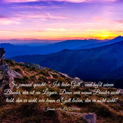 Picture 03 - 1 Johannes 4:20 LUTH1912 - So jemand spricht: “Ich liebe Gott”, und - Bible Verse Picture