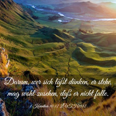 Picture 03 - 1 Korinther 10:12 LUTH1912 - Darum, wer sich läßt dünken, er stehe, mag - Bible Verse Picture