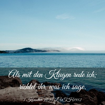 Picture 03 - 1 Korinther 10:15 LUTH1912 - Als mit den Klugen rede ich; richtet ihr, was ich - Bible Verse Picture